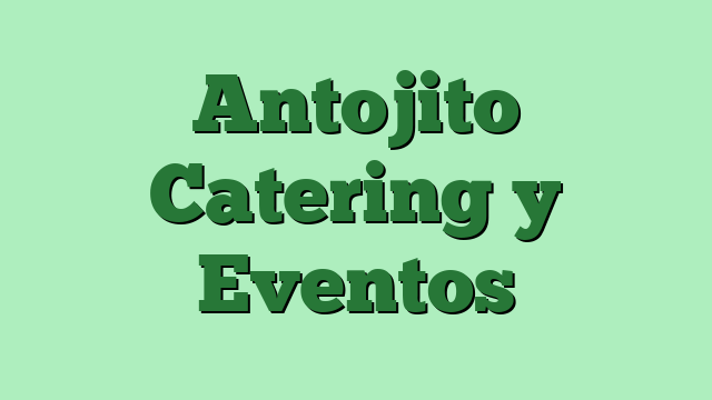 Antojito Catering y Eventos