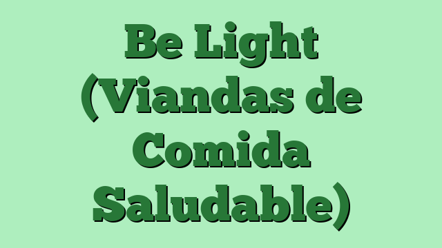 Be Light (Viandas de Comida Saludable)
