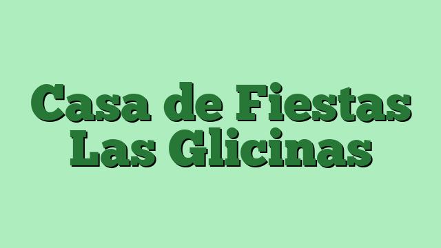 Casa de Fiestas Las Glicinas