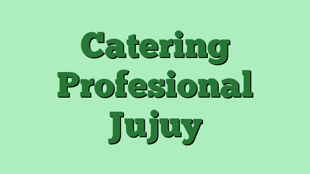 Catering Profesional Jujuy