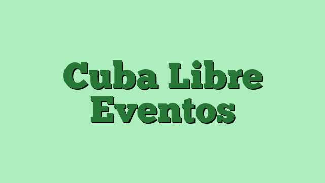 Cuba Libre Eventos