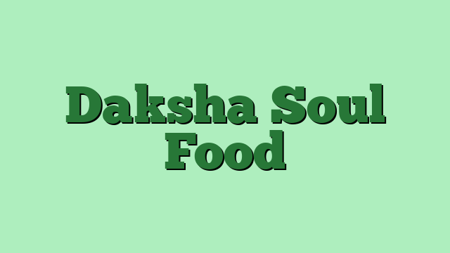Daksha Soul Food