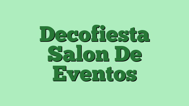 Decofiesta Salon De Eventos