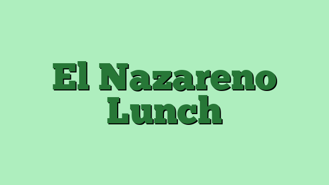 El Nazareno Lunch