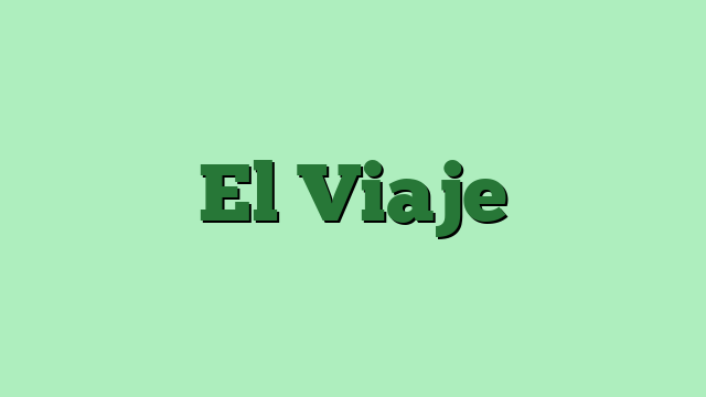 El Viaje