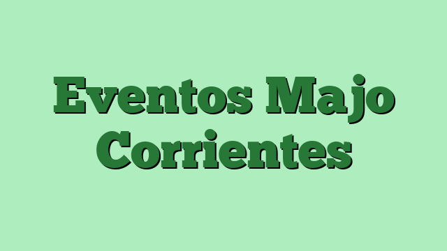 Eventos Majo Corrientes