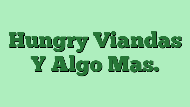 Hungry Viandas Y Algo Mas.