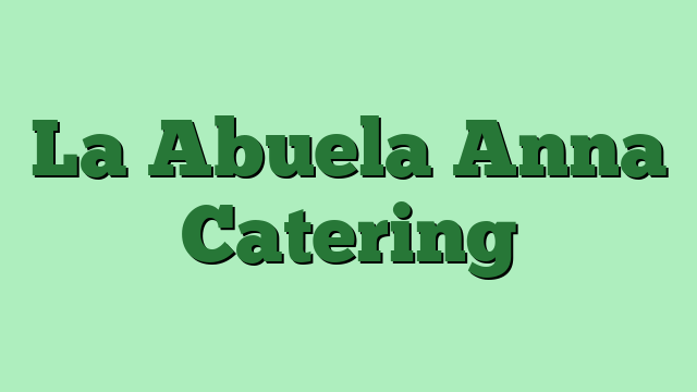 La Abuela Anna Catering