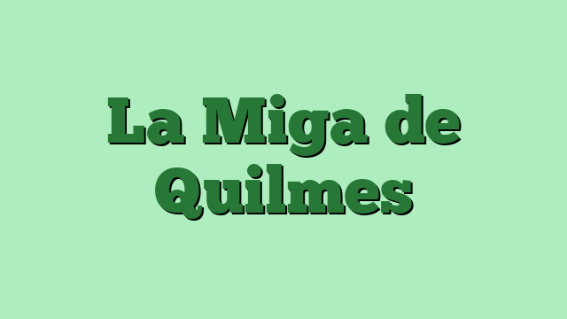La Miga de Quilmes