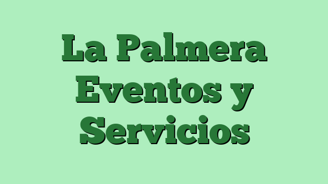 La Palmera Eventos y Servicios
