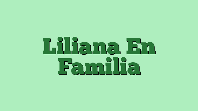 Liliana En Familia