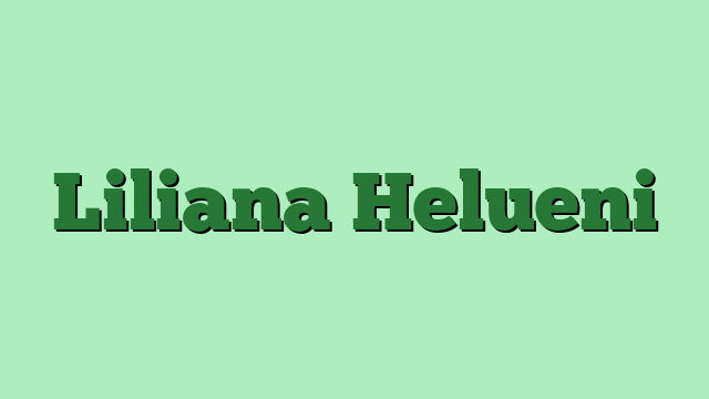 Liliana Helueni