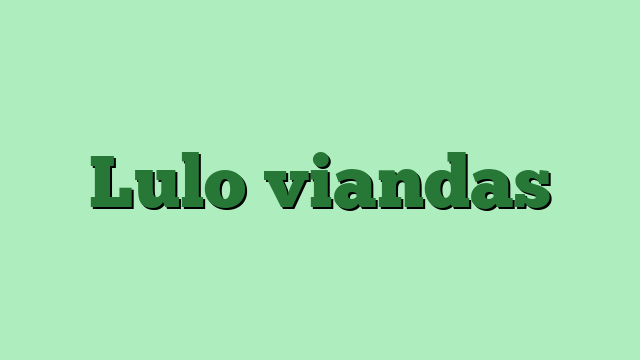 Lulo viandas