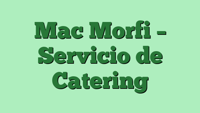 Mac Morfi – Servicio de Catering
