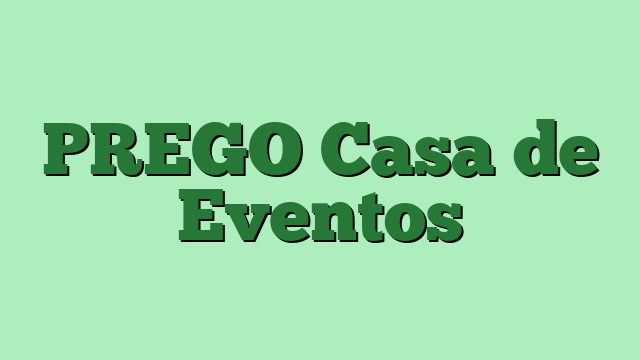 PREGO Casa de Eventos