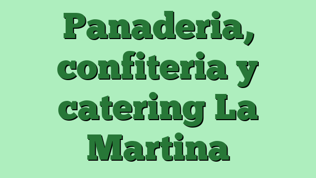 Panaderia, confiteria y catering La Martina