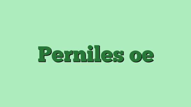 Perniles oe