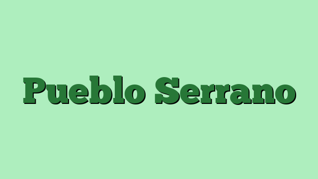 Pueblo Serrano