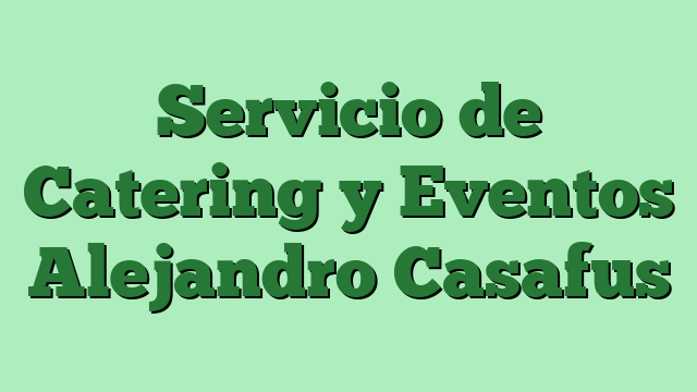 Servicio de Catering y Eventos Alejandro Casafus