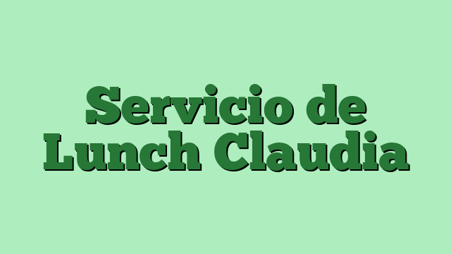 Servicio de Lunch Claudia