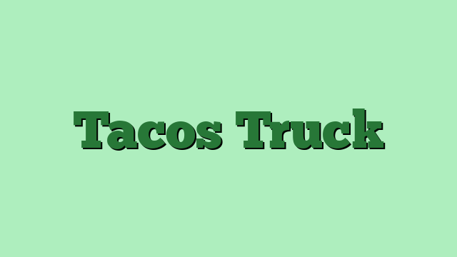 Tacos Truck