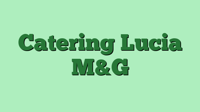 Catering Lucia M&G