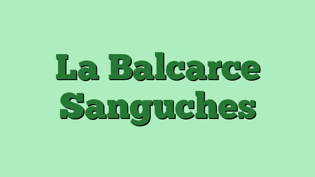 La Balcarce Sanguches