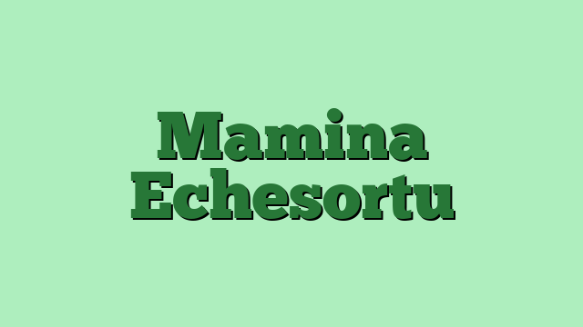 Mamina Echesortu