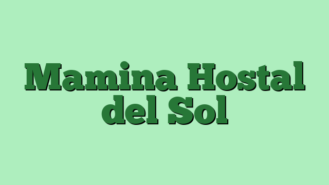Mamina Hostal del Sol