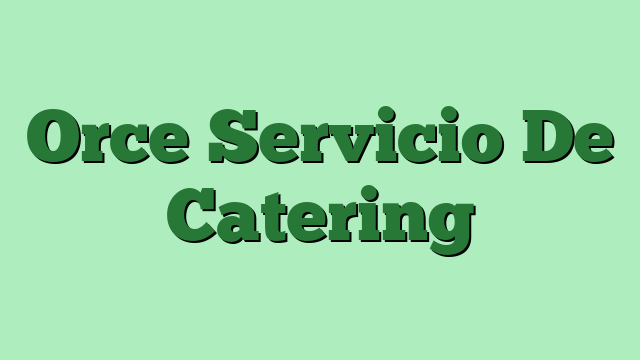 Orce Servicio De Catering