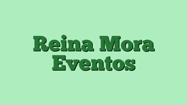 Reina Mora Eventos