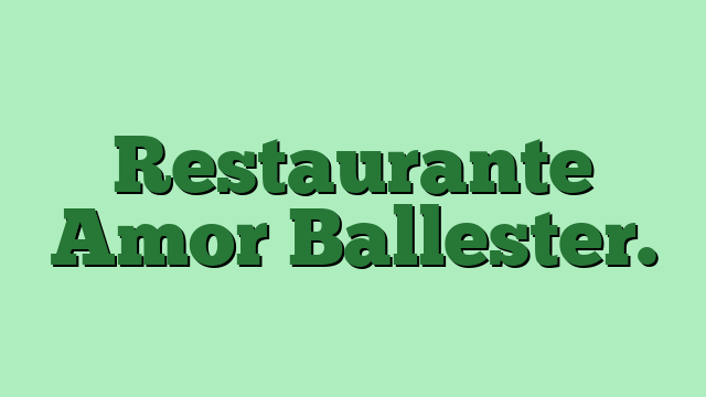 Restaurante Amor Ballester.