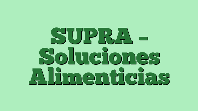 SUPRA – Soluciones Alimenticias