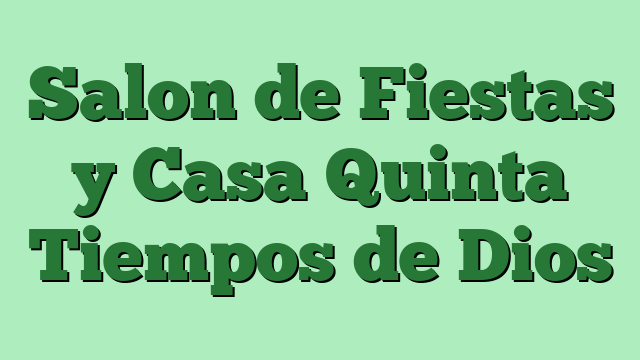 Salon de Fiestas y Casa Quinta Tiempos de Dios